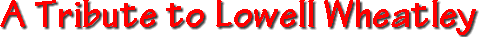 A Tribute to Lowell Wheatley